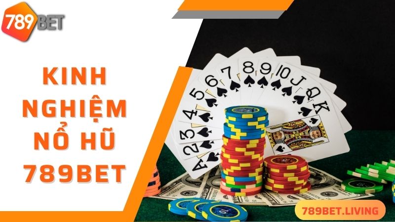 789BET nổ hũ - kinh nghiệm cá cược bất bại