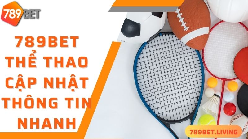 789BET thể thao - cập nhật thông tin đa dạng