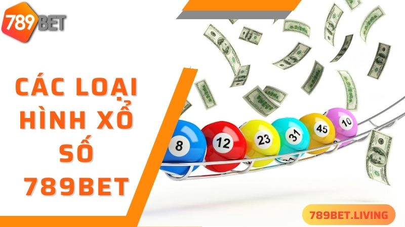 Các loại hình 789bet xổ số siêu hấp dẫn