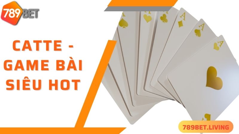 Catte - 789bet game bài 3D siêu cuốn hút