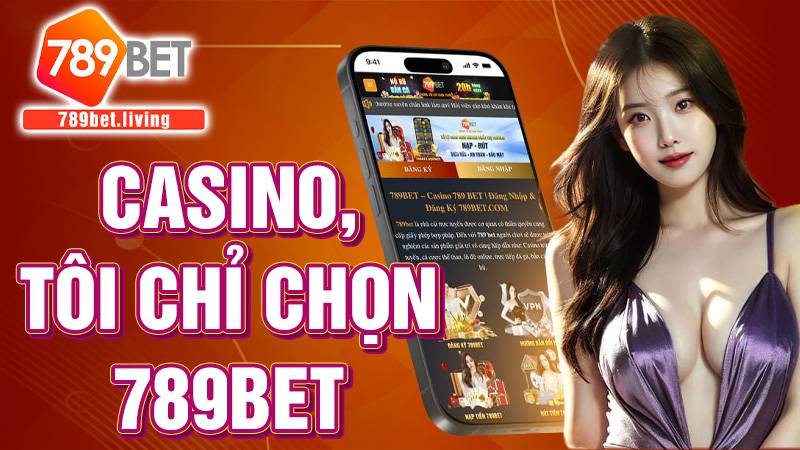 789bet nhà cái Casino uy tín số 1 châu Á